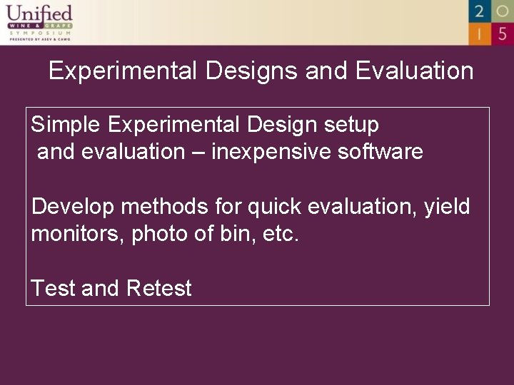 Experimental Designs and Evaluation Simple Experimental Design setup and evaluation – inexpensive software Develop
