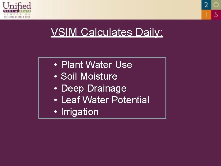 VSIM Calculates Daily: • • • Plant Water Use Soil Moisture Deep Drainage Leaf