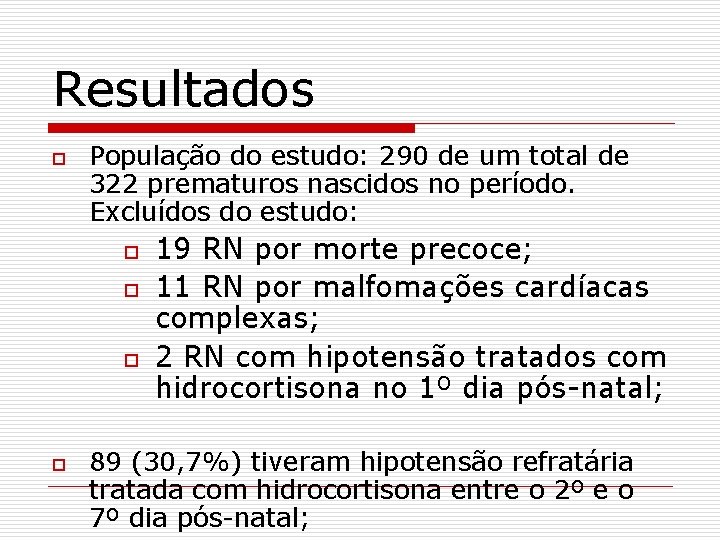 Resultados o População do estudo: 290 de um total de 322 prematuros nascidos no