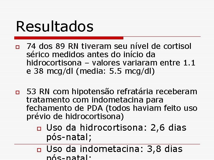 Resultados o o 74 dos 89 RN tiveram seu nível de cortisol sérico medidos