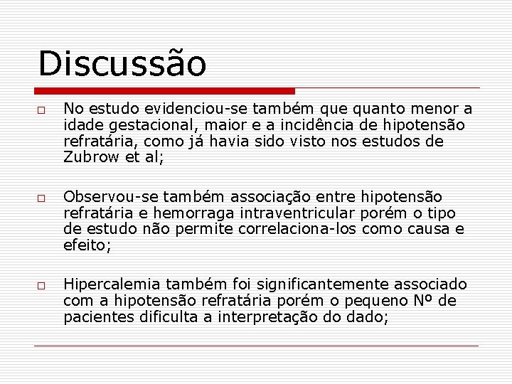 Discussão o No estudo evidenciou-se também que quanto menor a idade gestacional, maior e