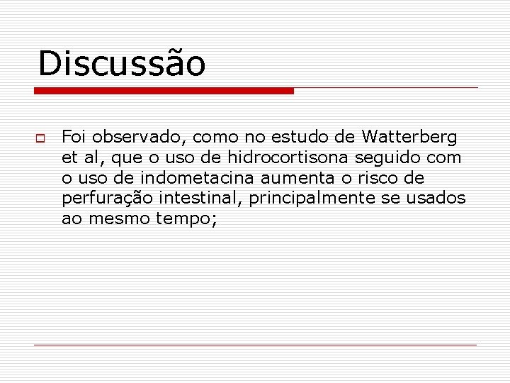 Discussão o Foi observado, como no estudo de Watterberg et al, que o uso