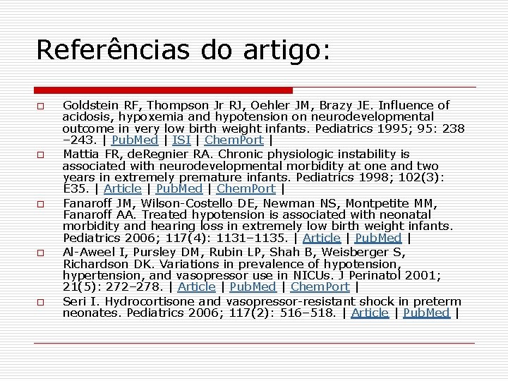 Referências do artigo: o o o Goldstein RF, Thompson Jr RJ, Oehler JM, Brazy