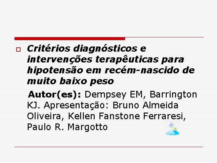 o Critérios diagnósticos e intervenções terapêuticas para hipotensão em recém-nascido de muito baixo peso