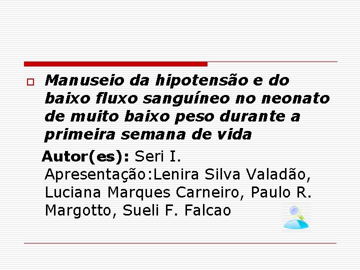 o Manuseio da hipotensão e do baixo fluxo sanguíneo no neonato de muito baixo