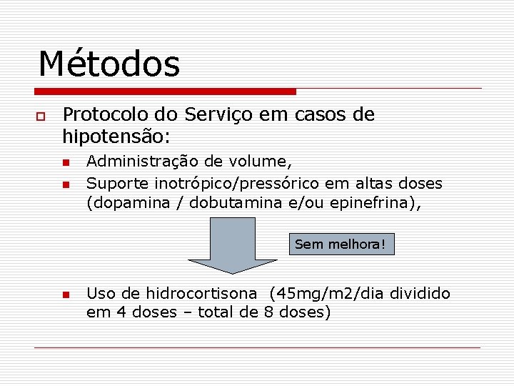 Métodos o Protocolo do Serviço em casos de hipotensão: n n Administração de volume,