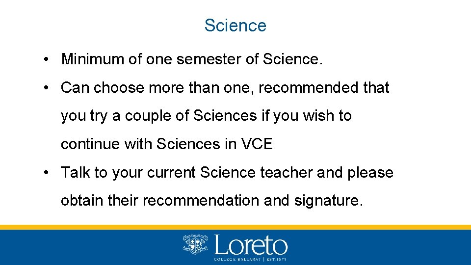 Science • Minimum of one semester of Science. • Can choose more than one,