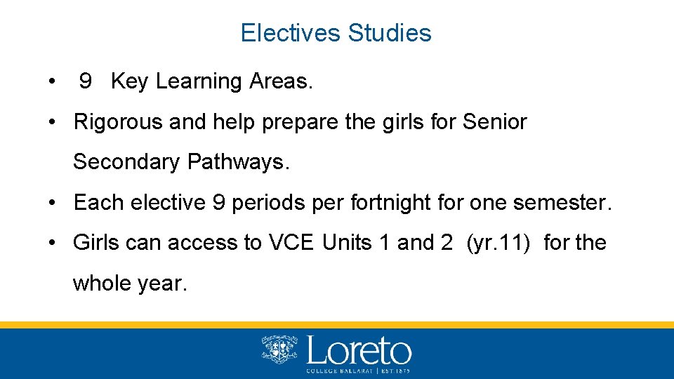 Electives Studies • 9 Key Learning Areas. • Rigorous and help prepare the girls