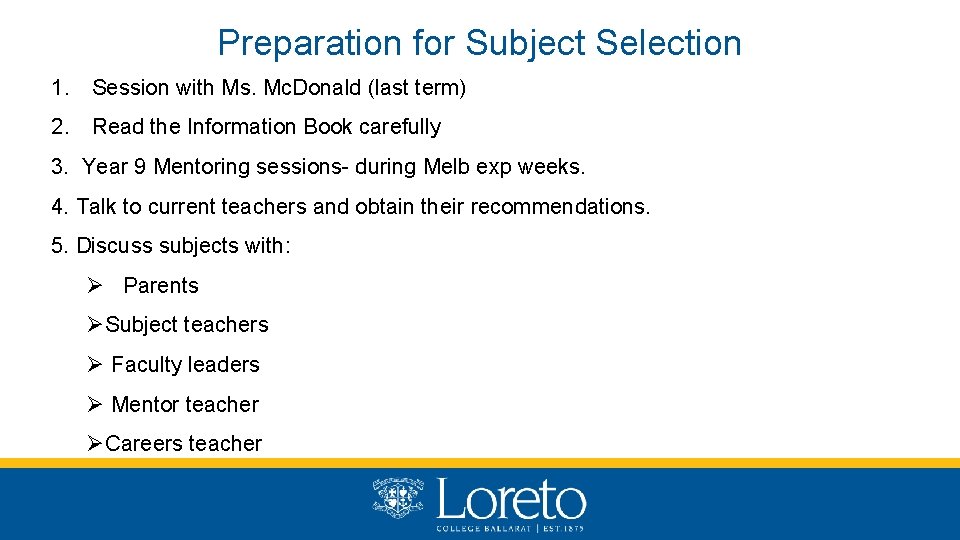 Preparation for Subject Selection 1. Session with Ms. Mc. Donald (last term) 2. Read