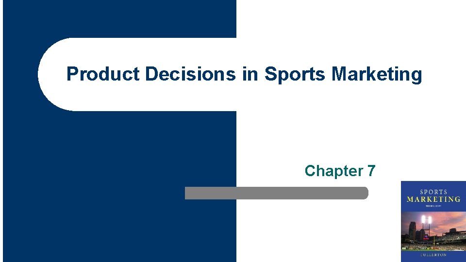 Product Decisions in Sports Marketing Chapter 7 