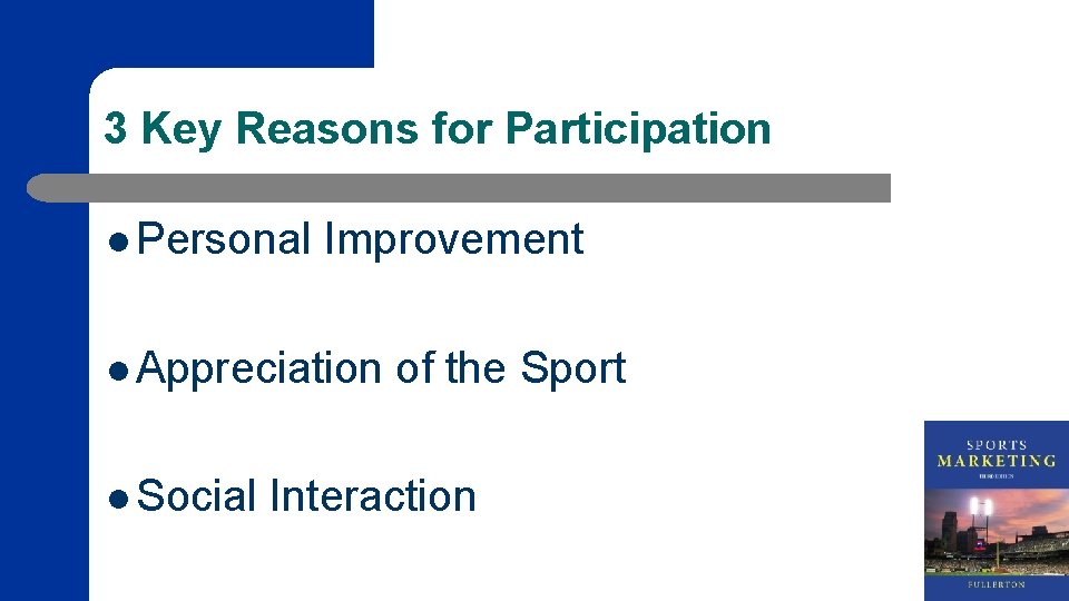 3 Key Reasons for Participation l Personal Improvement l Appreciation l Social of the