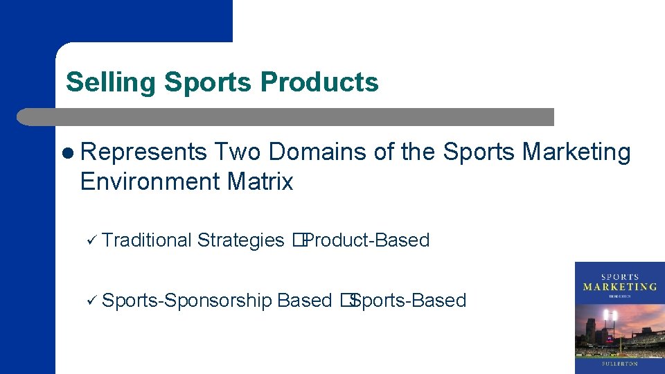 Selling Sports Products l Represents Two Domains of the Sports Marketing Environment Matrix ü