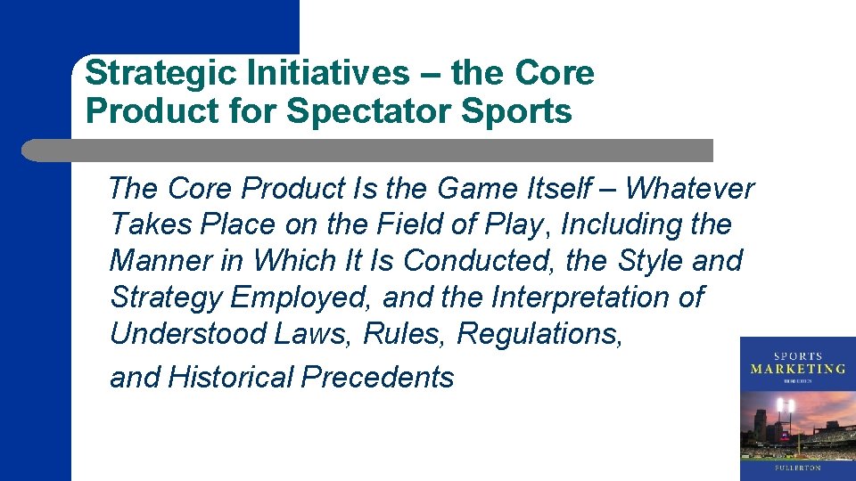 Strategic Initiatives – the Core Product for Spectator Sports The Core Product Is the
