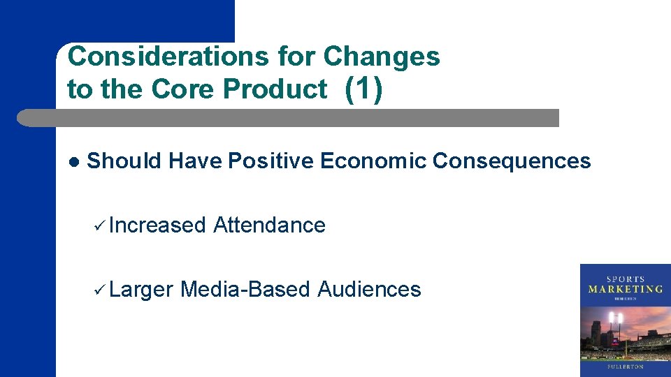 Considerations for Changes to the Core Product (1) l Should Have Positive Economic Consequences