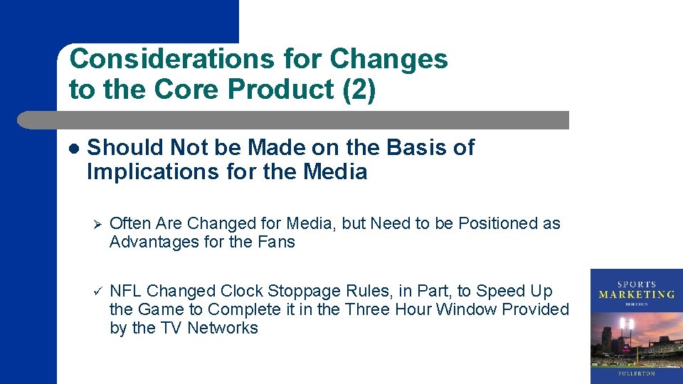 Considerations for Changes to the Core Product (2) l Should Not be Made on