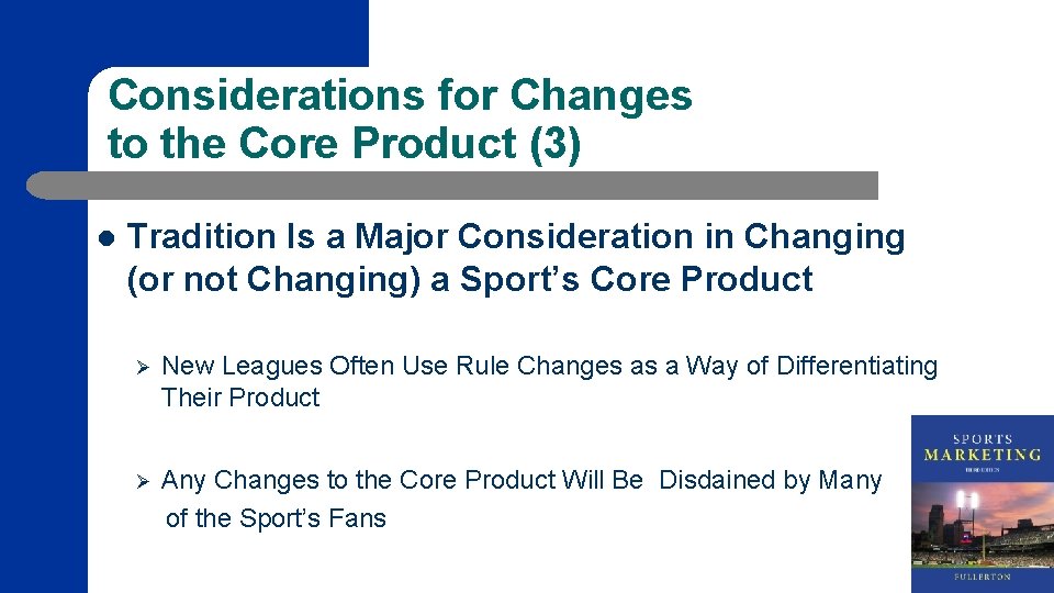 Considerations for Changes to the Core Product (3) l Tradition Is a Major Consideration