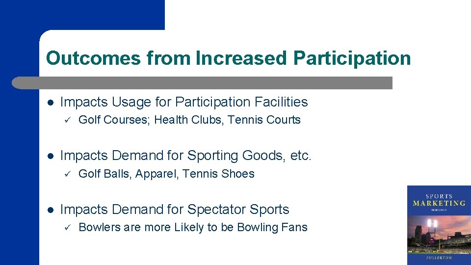 Outcomes from Increased Participation l Impacts Usage for Participation Facilities ü l Impacts Demand