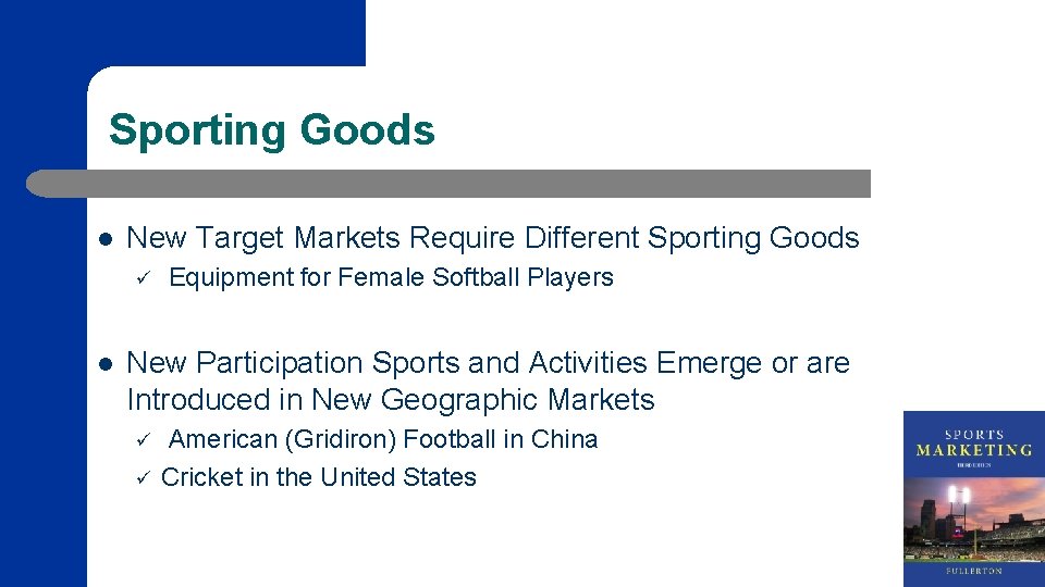 Sporting Goods l New Target Markets Require Different Sporting Goods ü l Equipment for