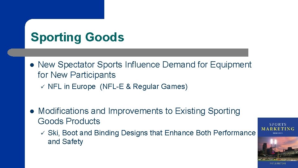 Sporting Goods l New Spectator Sports Influence Demand for Equipment for New Participants ü