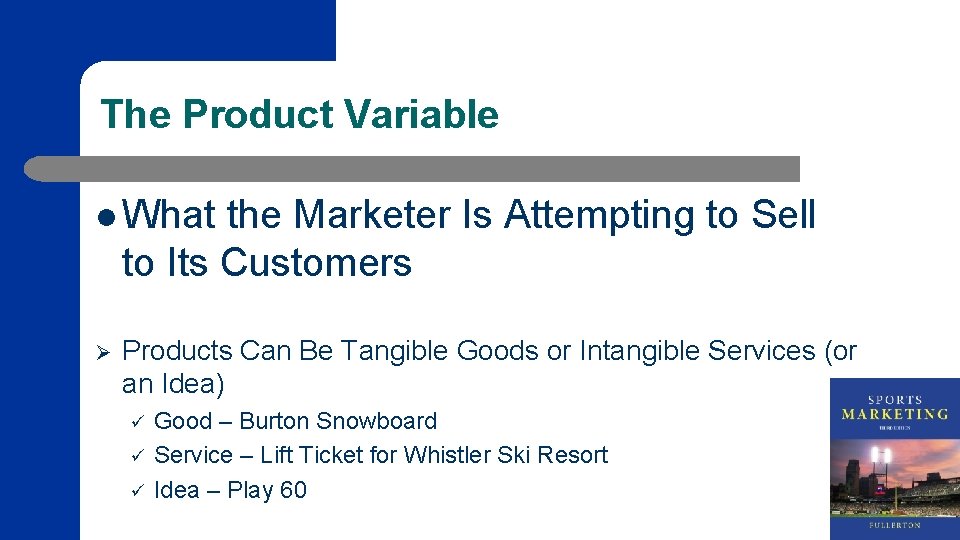 The Product Variable l What the Marketer Is Attempting to Sell to Its Customers