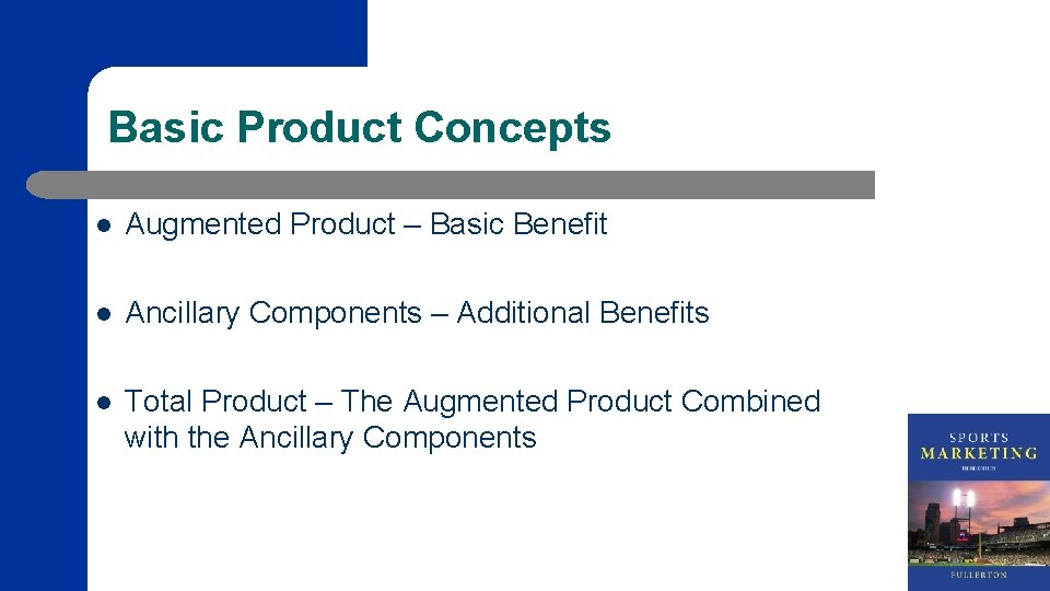 Basic Product Concepts l Augmented Product – Basic Benefit l Ancillary Components – Additional