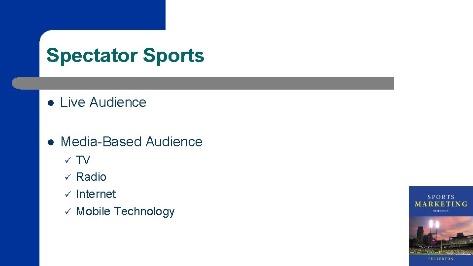 Spectator Sports l Live Audience l Media-Based Audience ü ü TV Radio Internet Mobile