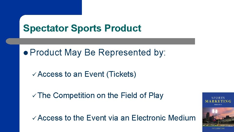 Spectator Sports Product l Product ü Access ü The May Be Represented by: to
