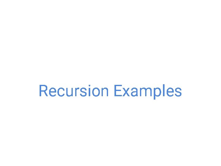 Recursion Examples 