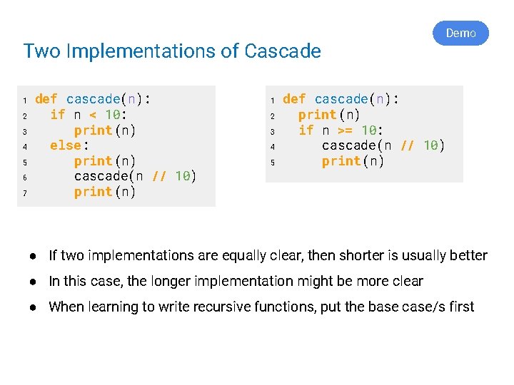 Two Implementations of Cascade 1 2 3 4 5 6 7 def cascade(n): if