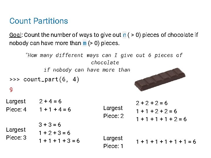 Count Partitions Goal: Count the number of ways to give out n ( >