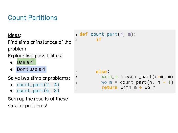 Count Partitions Ideas: Find simpler instances of the problem Explore two possibilities: ● Use