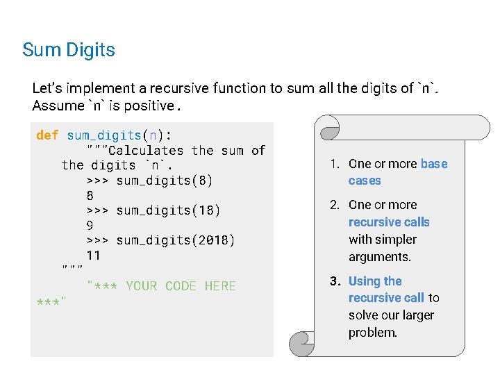 Sum Digits Let’s implement a recursive function to sum all the digits of `n`.