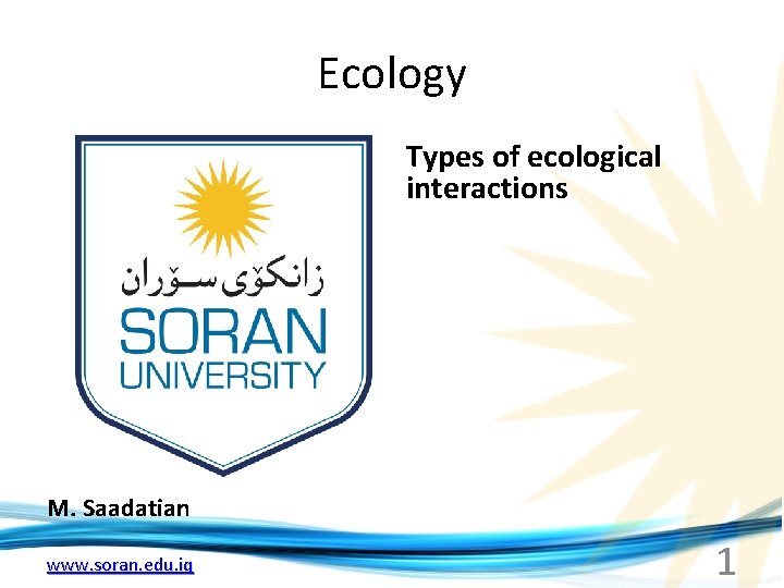 Ecology Types of ecological interactions M. Saadatian www. soran. edu. iq 1 