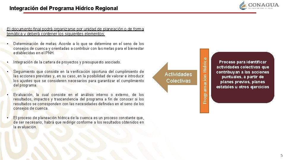 Integración del Programa Hídrico Regional • Determinación de metas. Acorde a lo que se