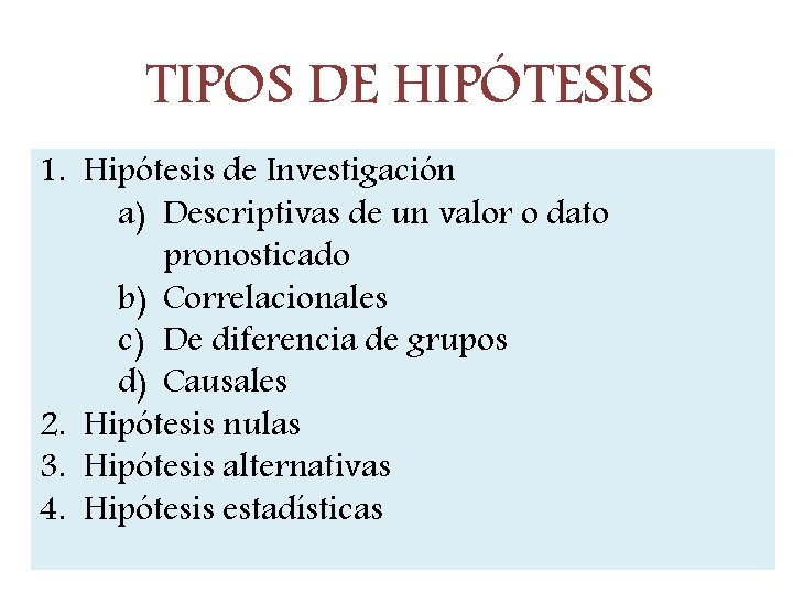 TIPOS DE HIPÓTESIS 1. Hipótesis de Investigación a) Descriptivas de un valor o dato