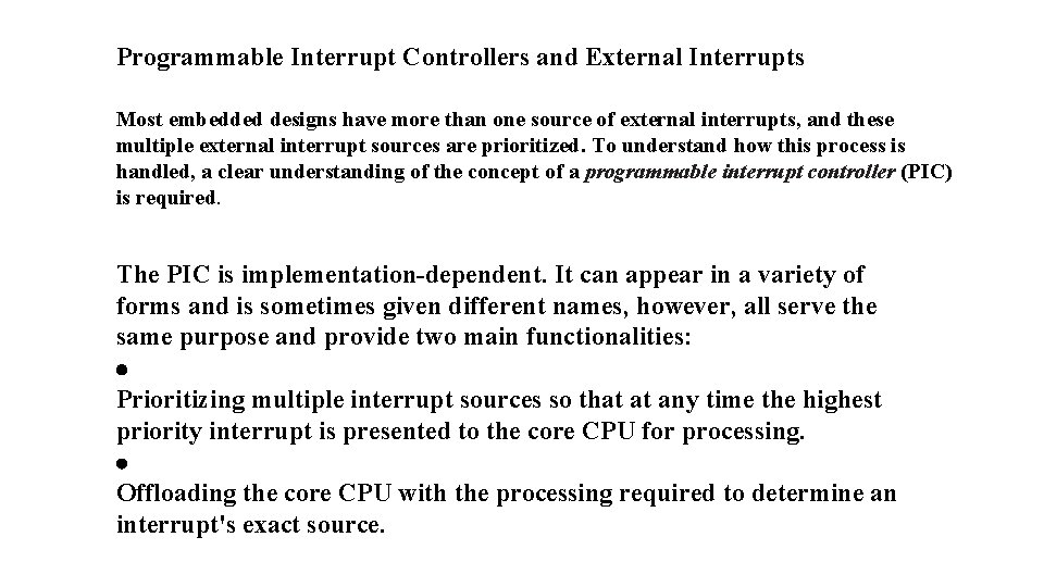 Programmable Interrupt Controllers and External Interrupts Most embedded designs have more than one source