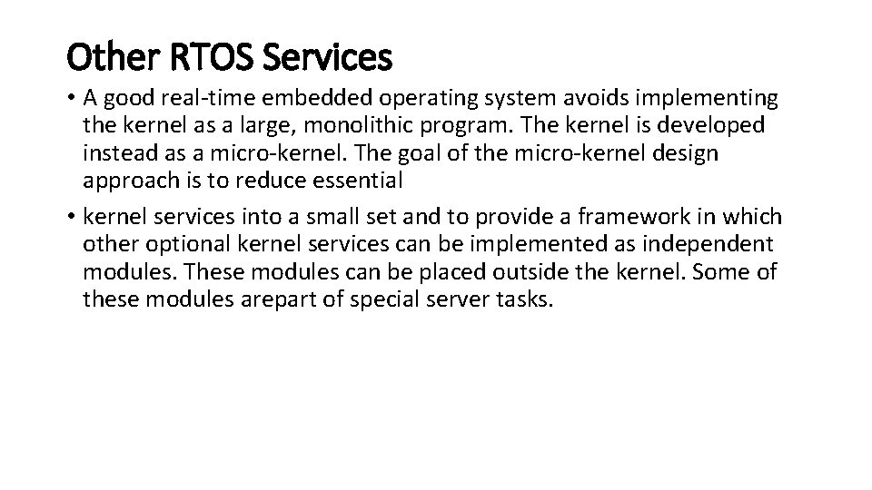 Other RTOS Services • A good real-time embedded operating system avoids implementing the kernel