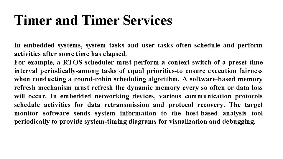 Timer and Timer Services In embedded systems, system tasks and user tasks often schedule