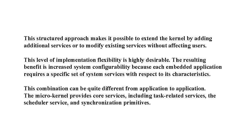 This structured approach makes it possible to extend the kernel by adding additional services