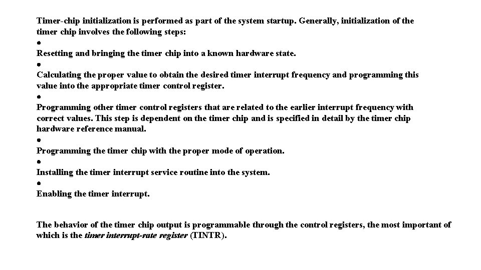 Timer-chip initialization is performed as part of the system startup. Generally, initialization of the