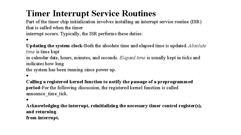 Timer Interrupt Service Routines Part of the timer chip initialization involves installing an interrupt