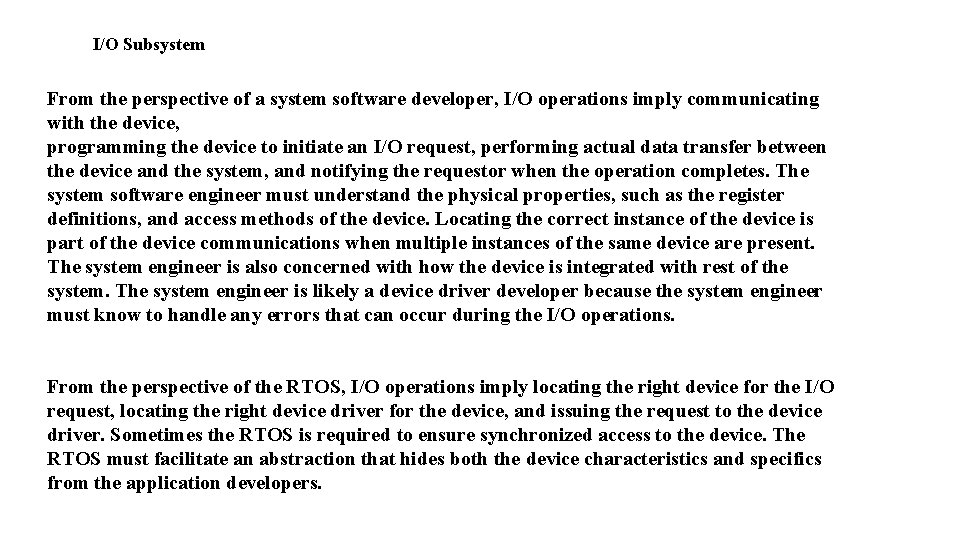 I/O Subsystem From the perspective of a system software developer, I/O operations imply communicating