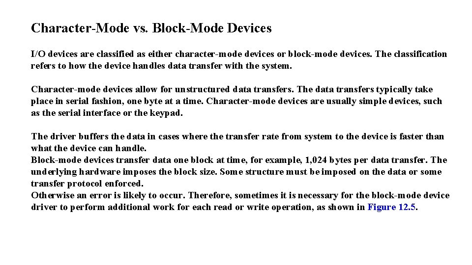 Character-Mode vs. Block-Mode Devices I/O devices are classified as either character-mode devices or block-mode