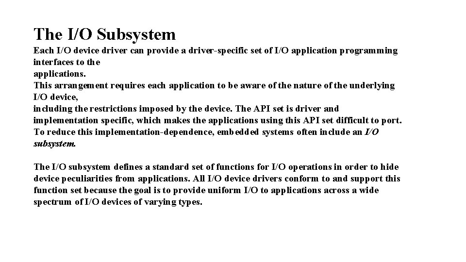 The I/O Subsystem Each I/O device driver can provide a driver-specific set of I/O