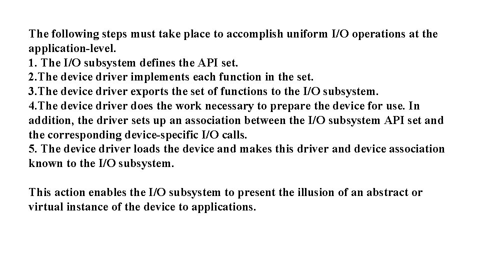 The following steps must take place to accomplish uniform I/O operations at the application-level.
