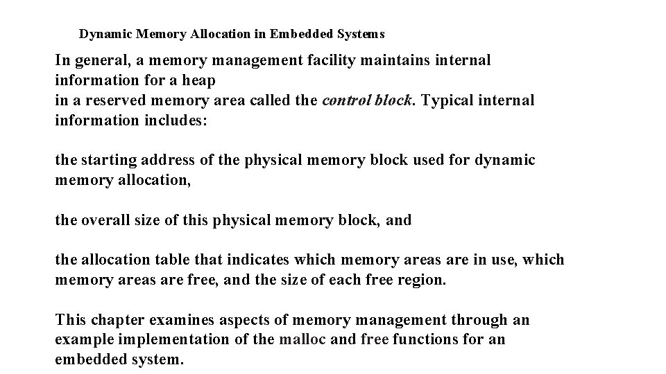 Dynamic Memory Allocation in Embedded Systems In general, a memory management facility maintains internal