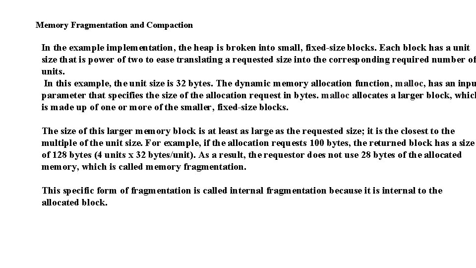 Memory Fragmentation and Compaction In the example implementation, the heap is broken into small,