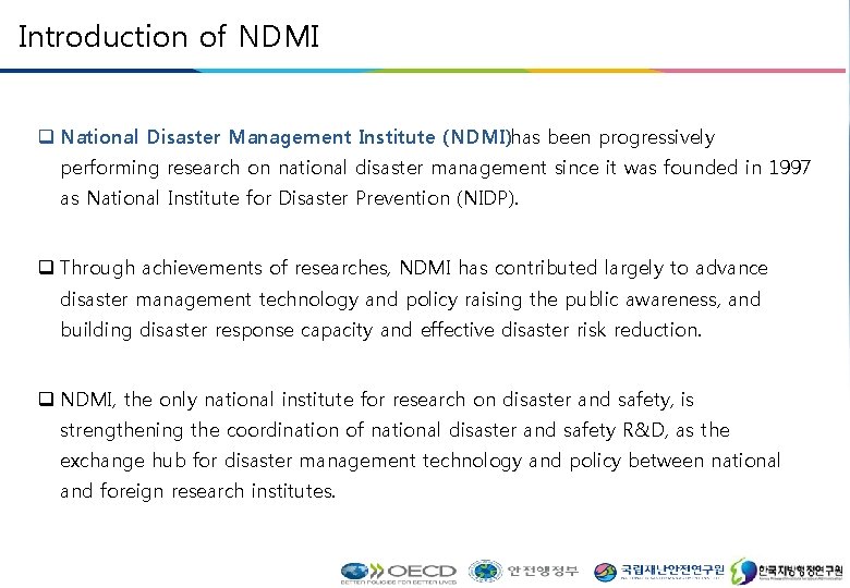 Introduction of NDMI National Disaster Management Institute (NDMI)has been progressively performing research on national