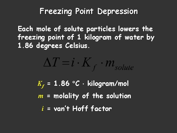 Freezing Point Depression Each mole of solute particles lowers the freezing point of 1 Freezing Point Depression Each mole of solute particles lowers the freezing point of 1