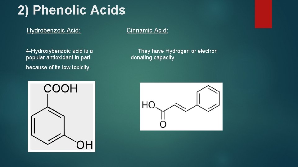 2) Phenolic Acids Hydrobenzoic Acid: Cinnamic Acid: 4 -Hydroxybenzoic acid is a They have